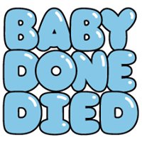 Baby Done Died chat bot